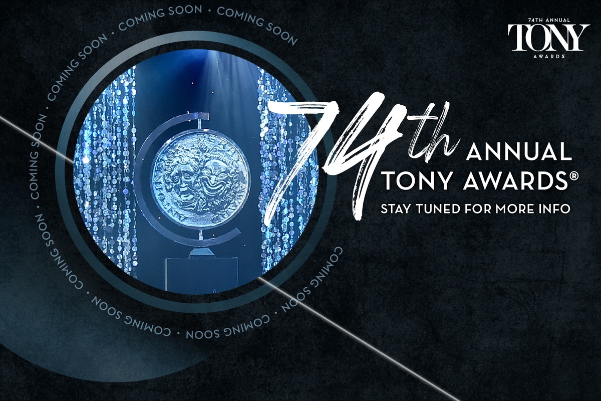 The 74th Annual Tony Awards - Coming soon!