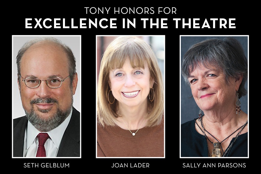 The 2016 Tony Honors for Excellence in the Theatre recipients: Seth Gelblum, Joan Lader, and Sally Ann Parsons.